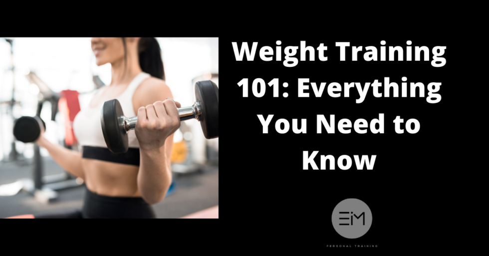 weight-training-101-everything-you-need-to-know-eim-personal-training